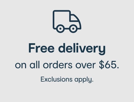 Free delivery on all orders over $65. Exclusions apply.