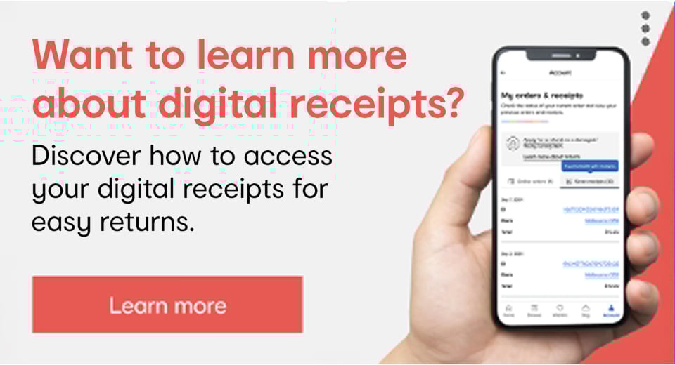 Want to learn more about digital receipts? Discover how to access your digital receipts for easy returns.