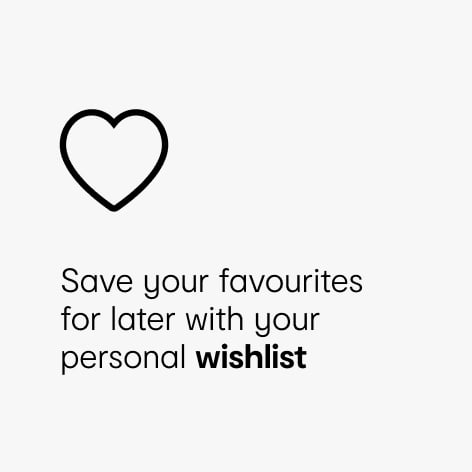 Save your favourites for later with your personal wishlist.