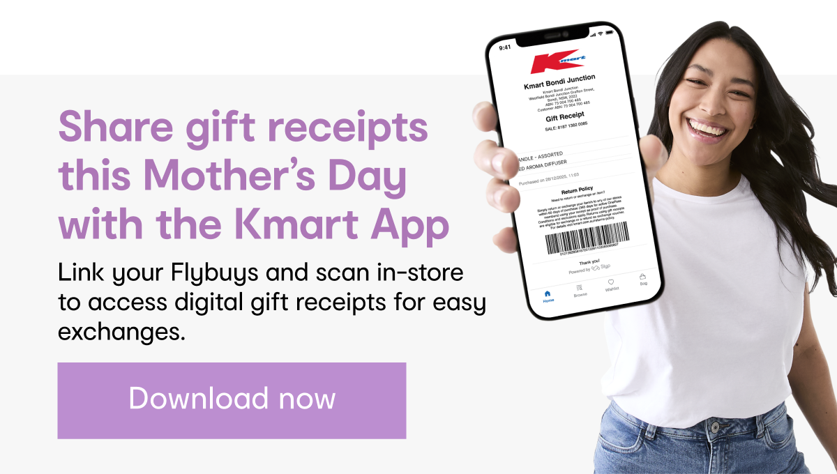 Share gift receipts this Mother’s Day with the Kmart App