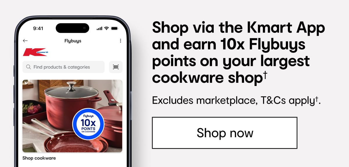 Shop via the Kmart App and earn 10x Flybuys points on your largest cookware shop