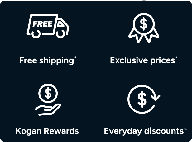 Free shipping, Exclusive prices, Kogan Rewards, Everyday discounts. Terms and conditions apply.