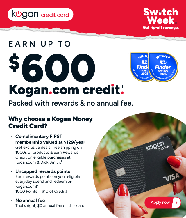Kogan Money Switch Week - Earn $600 Kogan.com credit †