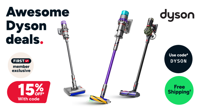 FIRST Member Exclusive: 15% OFF Dyson with code#