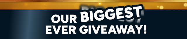 Our Biggest Ever Giveaway