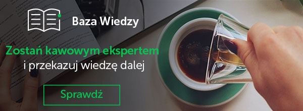 Baza wiedzy - zostań kawowym ekspertem