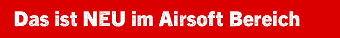 Linkgrafik zur Kategorie Airsoft Neuheiten