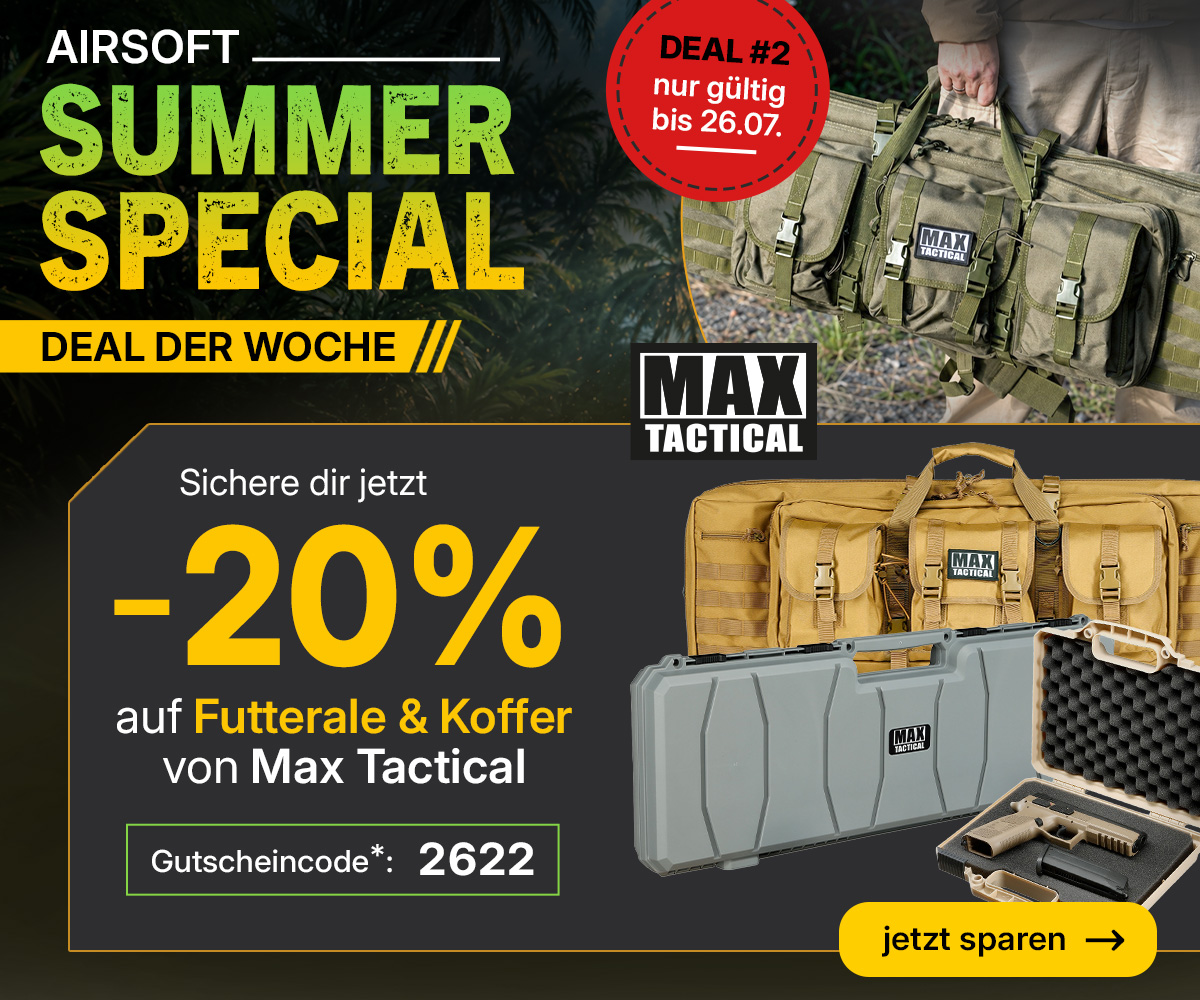 Airsoft Summer Special Deal #2; -20% auf Futterale & Koffer von Max Tactical mit Gutscheincode 2622; nur gültig bis 26.07.