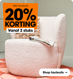 Alle fauteuils 20% korting vanaf 2 stuks combineren mogelijk