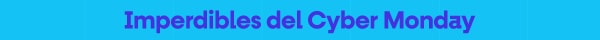 Imperdible del Cyber Monday