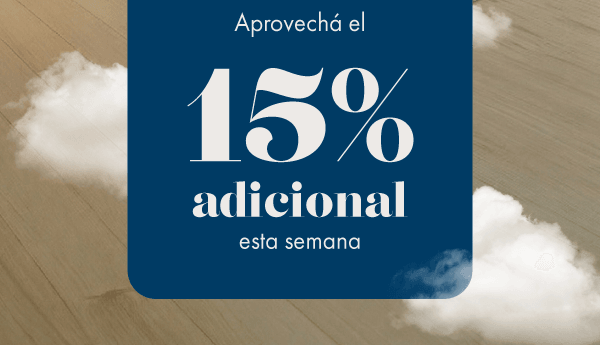 Aprovechá el 15% adicional esta semana
