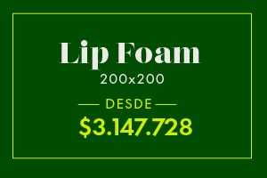 Lip Foam 200x200 DESDE $3.147.728