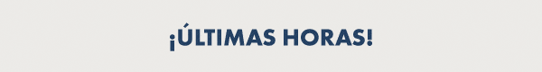¡ÚLTIMAS HORAS!