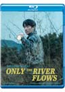 Only the River Flows (Blu-ray)