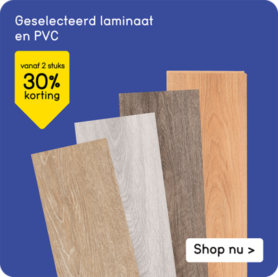 Geselecteerd laminaat en PVC 30% korting vanaf 2 stuks 