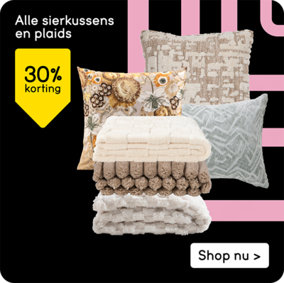 Alle sierkussens en plaids 30% korting