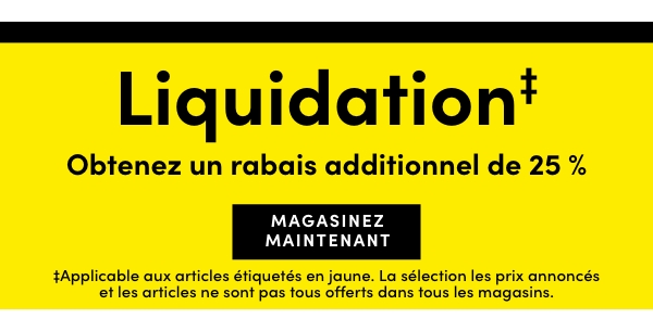 Tous les vêtements en liquidation. Obtenez un rabais additionnel de 25 %