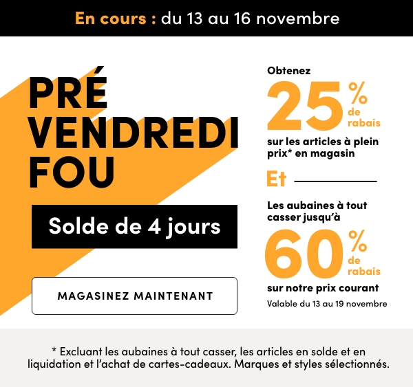 PRÉ VENDREDI FOU Solde de 4 jours En cours : du 13 au 16 novembre