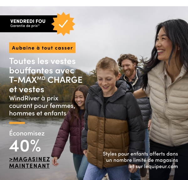 Aubaine à tout casser. Toutes les vestes bouffantes avec T-MAX Charge et vestes WindRiver à prix courant pour femmes, hommes et enfants économisez 40%