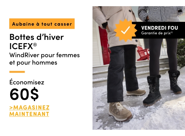 Aubaine à Tout Casser Bottes d'hiver ICEFX WindRiver pour femmes et pour hommes économisez 60$