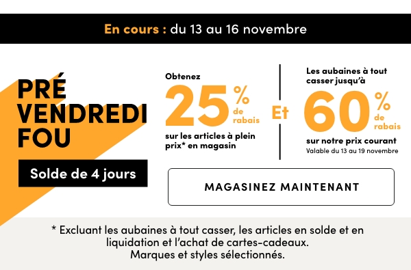 PRÉ VENDREDI FOU Solde de 4 jours En cours : du 13 au 16 novembre