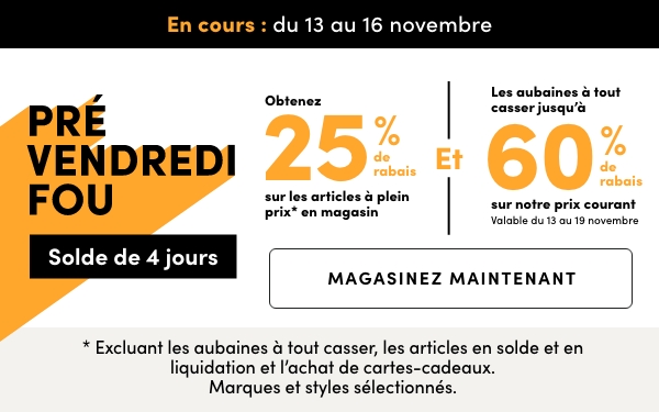 PRÉ VENDREDI FOU Solde de 4 jours En cours : du 13 au 16 novembre
