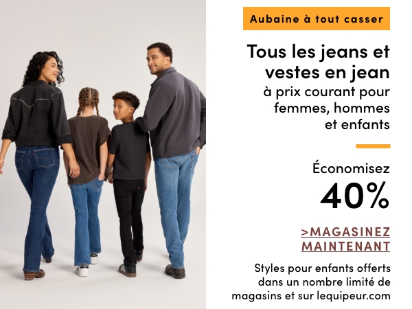 Aubaine à Tout Casser Tous les jeans et vestes en jean à prix courant pour femmes, hommes et enfants économisez 40 %