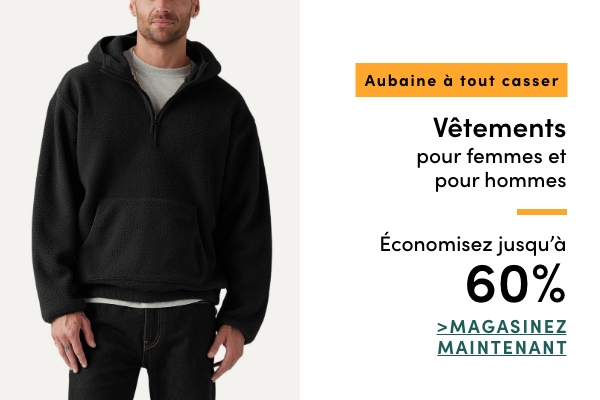 Aubaine à Tout Casser Vêtements pour femmes et pour hommes économisez jusqu'à 60 %