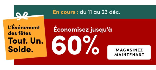 L’Événement des fêtes Économisez jusqu’à 60 %