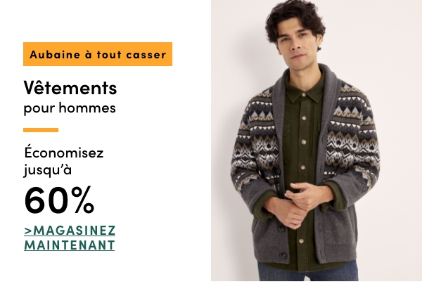 Aubaine à Tout Casser Vêtements pour hommes économisez jusqu'à 60%