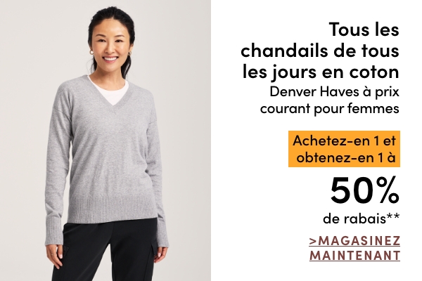 Tous les chandails de tous les jours en coton Denver Hayes à prix courant pour femmes achetez-en 1 et obtenez-en 1 à 50 % de rabais*