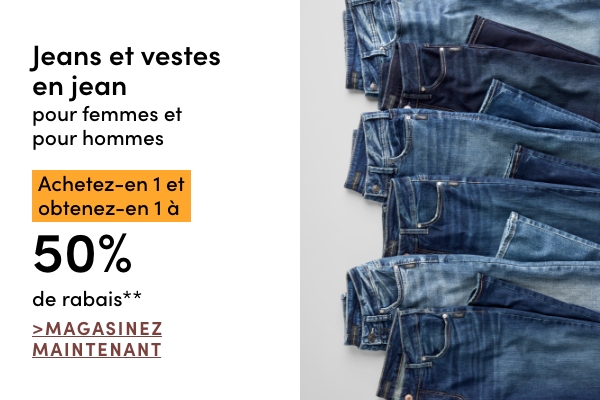 Jeans et vestes en jean pour femmes et pour hommes achetez-en 1 et obtenez-en 1 à 50 % de rabais*