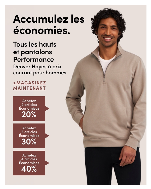  Tous les hauts et pantalons Performance Denver Hayes à prix courant pour hommes  Accumulez les économies  Achetez 2 articles - économisez 20 % Achetez 3 articles - économisez 30 % Achetez 4 articles - économisez 40 %