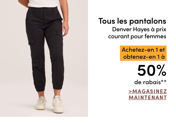 Tous les pantalons Denver Hayes à prix courant pour femmes achetez-en 1 et obtenez-en 1 à 50% de rabais*