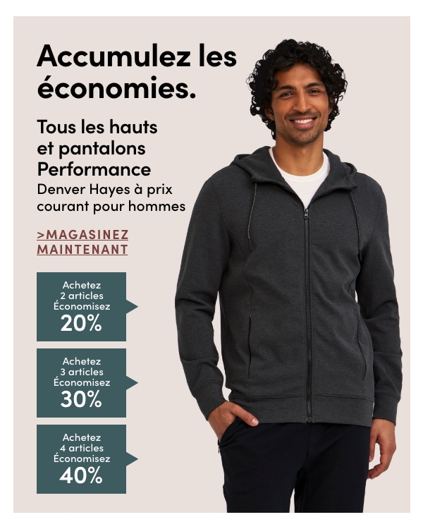 Tous les hauts et pantalons Performance Denver Hayes à prix courant pour hommes  Accumulez les économies  Achetez 2 articles - économisez 20 % Achetez 3 articles - économisez 30 % Achetez 4 articles - économisez 40 %