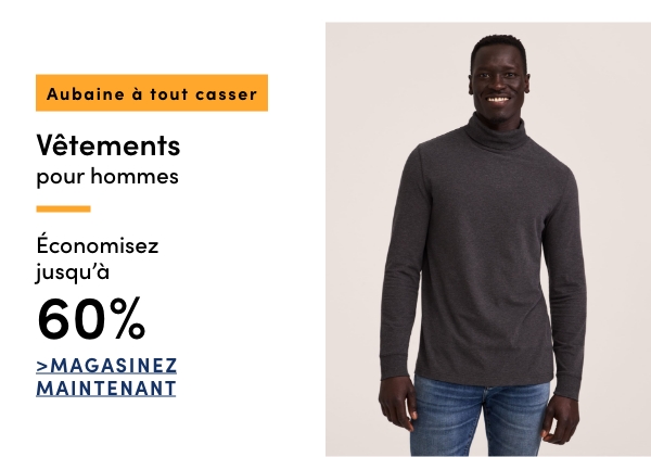Aubaine à Tout Casser Vêtements pour hommes économisez jusqu'à 60 %