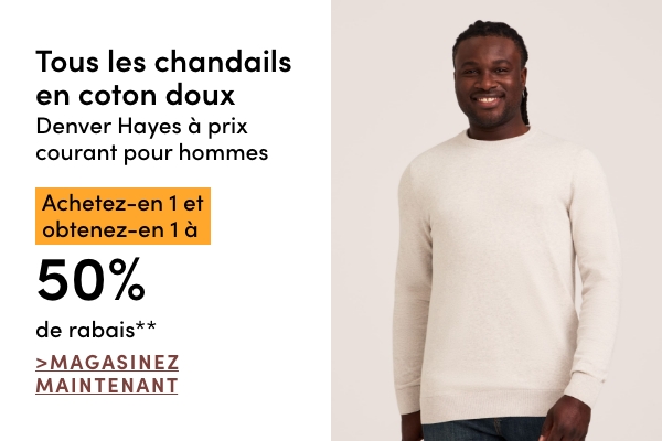 Tous les chandails en coton doux Denver Hayes à prix courant pour hommes achetez-en 1 et obtenez-en 1 à 50 % de rabais*