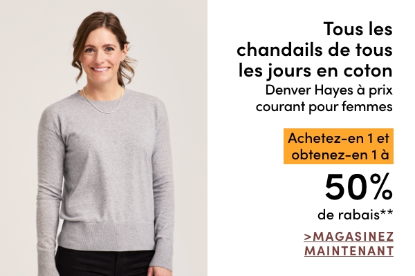 Tous les chandails de tous les jours en coton Denver Hayes à prix courant pour femmes achetez-en 1 et obtenez-en 1 à 50 % de rabais*