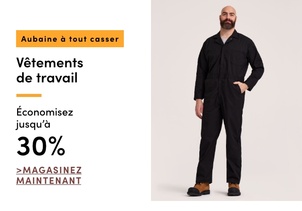 Aubaine à Tout Casser Économisez jusqu'à 30 % sur les vêtements de travail 