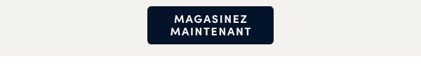 Magasinez maintenant