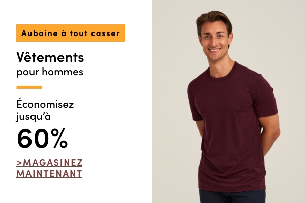 Aubaine à Tout Casser  Économisez jusqu'à 60 % sur les vêtements pour hommes