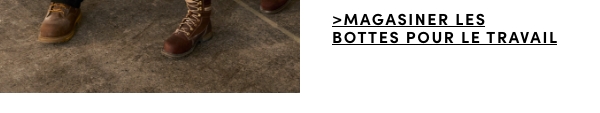 MAGASINER LES BOOTES POUR LE TRAVAIL ​