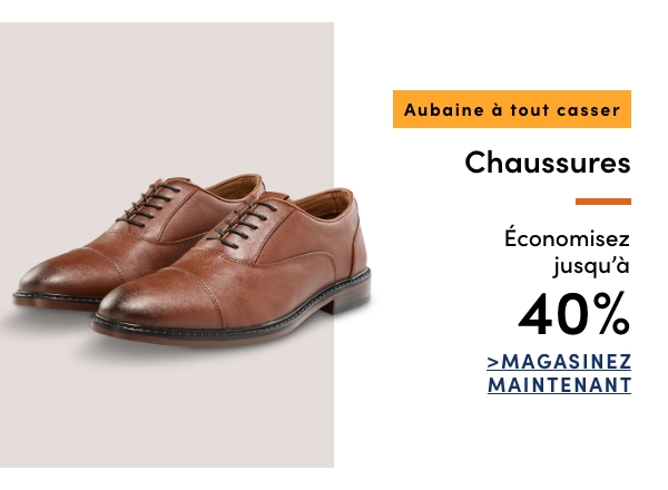 Aubaine à Tout Casser Chaussures économisez jusqu'à 40 %