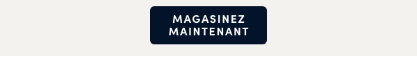 Magasinez Maintenant