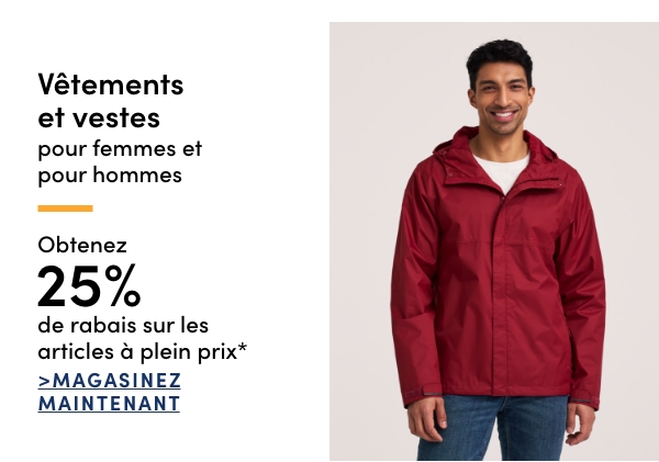 Obtenez 25 % de rabais sur les vêtements et vestes à plein prix* pour femmes et pour hommes