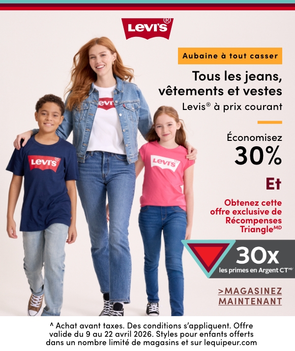 Aubaine à Tout Casser Tous les jeans, vêtements et vestes Levi's® à prix courant économisez 30% Et Obtenez cette offre eclusive de Récompenses TriangleMD 30x de prime en Argent CTMD^^ Achat avant taxes. Des conditions s’appliquent. Offre valide du 9 au 22 avril 2026.