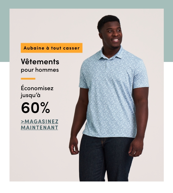 Aubaine à Tout Casser Vêtements pour hommes économisez jusqu'à 60 %