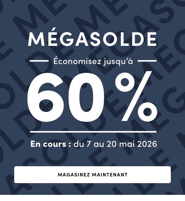MÉGASOLDE
Économisez jusqu’à 60 %
En cours : du 7 au 20 mai 2026