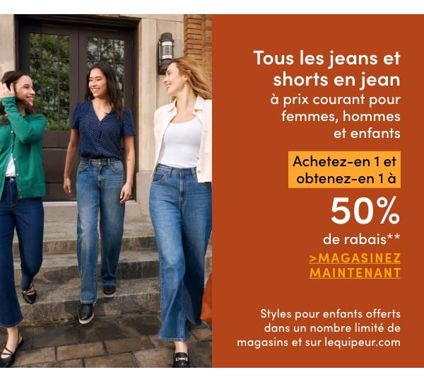 (UPDATED COPY MAY 4) Jeans et shorts en jean pour femmes, hommes et enfants achetez-en 1 et obtenez-en 1 à 50% de rabais*