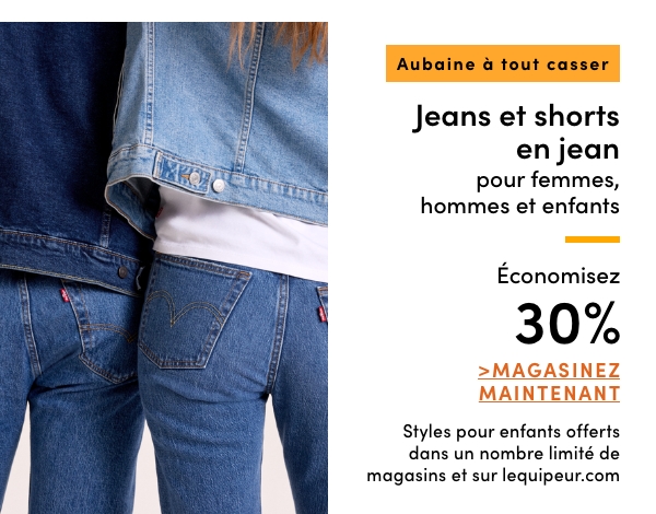 Aubaine à Tout Casser Jeans et shorts en jean pour femmes, hommes et enfants économisez 30%